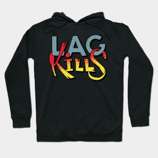 Lag Kills Hoodie